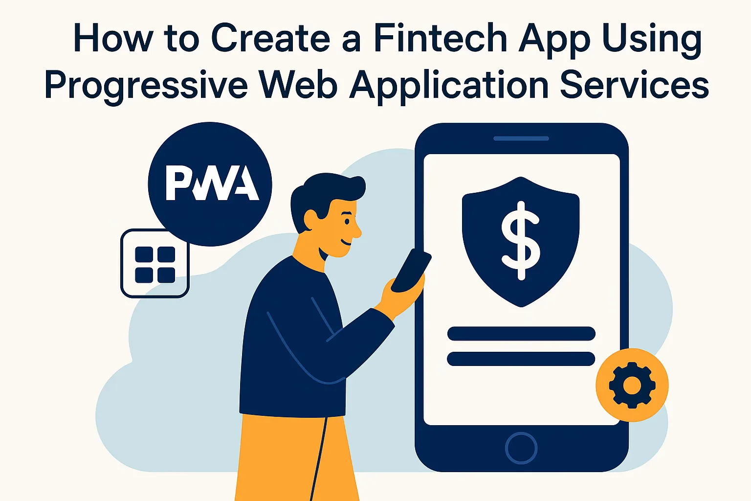 How to Create a Fintech App Using Progressive Web Application Services
