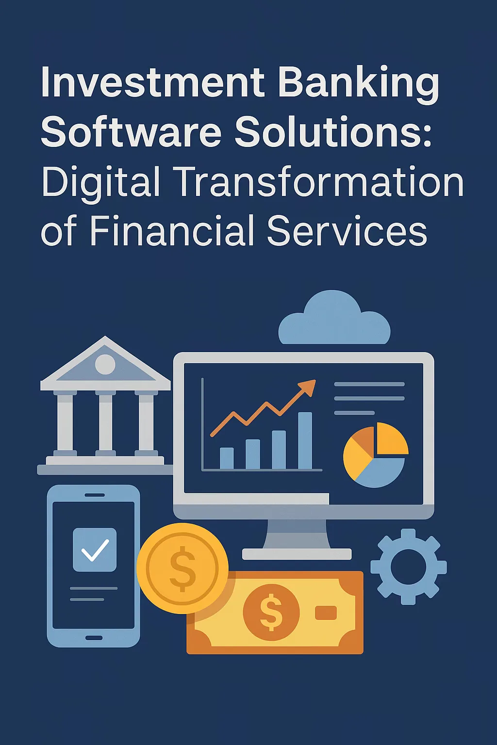 Investment Banking Software Solutions: Digital Transformation of Financial Services